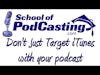 Don't Just Target iTunes with Your Podcast