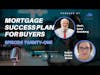 Episode 21: Mortgage Success Plan For Buyers