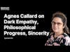 E16: Agnes Callard on Dark Empathy, Being Straussian vs Being Sincere, and Philosophical Progress