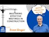 Mastering Effective Meetings in Construction with Evan Unger | The EBFC Show S4 086