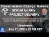 Construction Change Makers - Scrum for RFIs