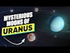 Uranus' Mysterious Moons // Satellite Navigation Secrets // Early Hiccups for JUICE spacecraft