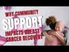 Why Community Support Impacts your Breast Cancer Recovery