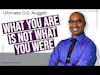 Ultimate O.D. Nugget - Who You Are Now Is Not Who You Were Then