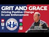 Grit and Grace: Driving Positive Change in Law Enforcement | S3 E27