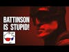 Salty Nerd: Robert Pattinson's Batman Is Stupid
