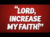 Lord, increase my faith!
