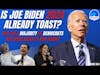 544: Is Joe Biden 2024 Already TOAST? - Why do a Majority of Democrats NOT Want Biden to Run Again?