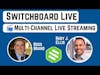Switchboard Live: Livestreaming to Multiple Platforms with Rudy J. Ellis