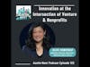Innovation at the Intersection of Venture and Nonprofits with Alice Pomponio, Managing Director B...