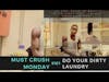 Do Your Dirty Laundry | MUST CRUSH MONDAY S1E1