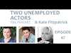 Two Unemployed Actors   Episode 47