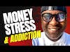 Money Stress and Addiction: Speech for Recovery and Addiction Triggers and Teenage Addiction