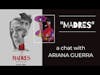 Madres | A chat with Ariana Guerra