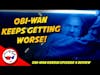 Everything WRONG With Obi-Wan Kenobi Episode 4 - It Just Gets Worse