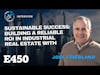 Ep 450: Sustainable Success: Building a Reliable ROI in Industrial Real Estate With Joel Friedland