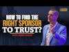 How to Find the Sponsor to Trust?