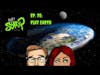Ain't it Scary? Podcast - Ep. 70: Flat Earth