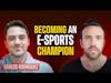 Becoming an E-Sports Champion | Carlos Rodriguez - Founder & CEO of G2 ESports