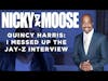 I Messed Up The Jay - Z Interview | The Quincy Harris Story (Nicky And Moose)