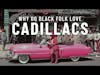 Why do Black People love Cadillacs? #blackhistory