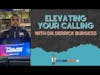 Part II: Elevating Your Calling with Dr. Derrick Burgess