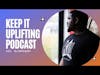 How to Deal With NEGATIVE PEOPLE | Keep It Uplifting Podcast