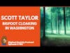 Bigfoot Society Episode 166: Scott Taylor, BFRO Investigator talks Bigfoot Cloaking in Washington