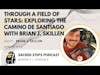 S3:E8 Through A Field of Stars | Exploring the #Camino de Santiago with Author Brian J. Skillen