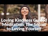 Loving Kindness Guided Meditation: The Secret to Loving Yourself - MeditationLifeSkills.com