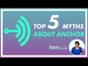 Top 5 Myths About Podcast Hosting on Anchor [Audio]