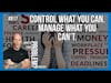 Control What You Can. Manage What You Can't. Managing Life's Challenges. | ep.817 WYP? #podcast
