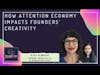 How attention economy impacts founders' creativity ft. Alice Albrecht, AI researcher & founder