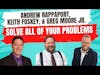 Andrew Rappaport, Keith Foskey, & Greg Moore Jr. Solve All Of Your Problems