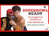 Superbowl Ready | Live True Health 4ever Podcast Ep. 98