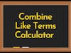 Combining Like Terms Calculator