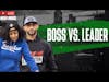 Boss VS Leader | The Difference Between A Leader And A Boss