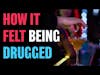 I Got Drugged: Here Is What Happened Next
