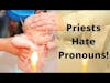 Catholic Priests Invalidates Baptisms and Weddings by Using Wrong Pronoun