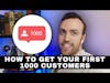 How To Get Your First 1000 Customers