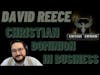 Dead Men Walking #139 David Reece: Christian Dominion In Business & How To Set Yourself Apart