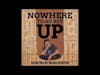 No Where To Go But Up Podcast Episode 2