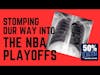 Stompin’ at the NBA playoffs | 50% Facts