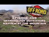 Off Road Podcast 459 - Offroad Toy Outfitters Mayhem at The Mountain