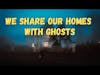 Extraordinary True Stories Proving We Share Our Homes With Ghosts - Ep 27