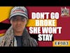 Don't Go Broke She Won't Stay | Keep It Uplifting Podcast Ep183