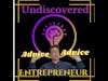 Undiscovered Advice premier 5 Entrepreneur's advice