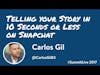 Summit Live 2017: Carlos Gil Keynote on Snapchat: Telling Your Story in 10 Seconds or Less