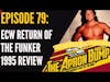 ECW Return of the Funker 1995 Review - APRON BUMP PODCAST Ep 79