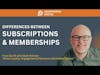 Differences Between Subscriptions & Memberships with Matt Holman - Deciphering Digital Podcast Ep 5